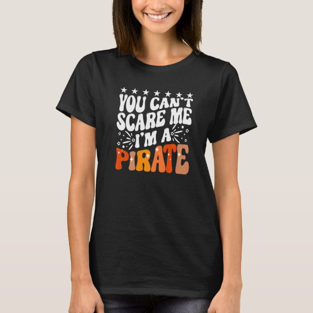 Camiseta You Can't Scare Me I'm A Pirate Captain Party Seaf (Frente)