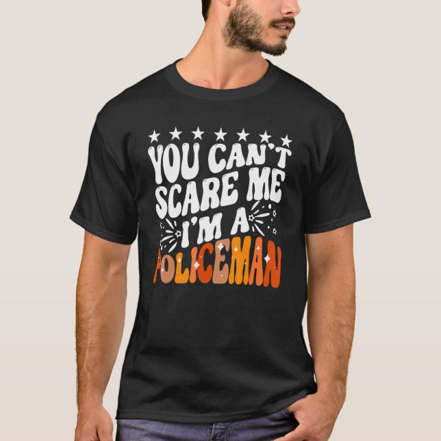 Camiseta You Can't Scare Me I'm A Policeman Funny Cop Polic (Frente)