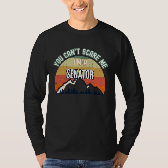 Camiseta You Can't Scare Me I'm A Senator (Frente)