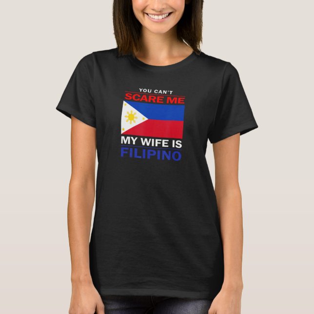 Camiseta You Can't Scare Me My Wife Is Filipino - Funny Hus (Frente)