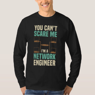 Camiseta You Can't Scare Me Network Engineer Engineering It