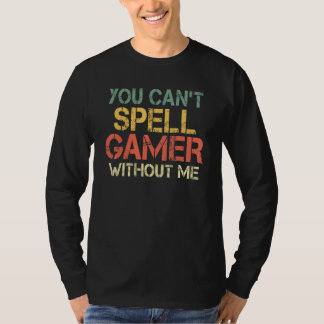 Camiseta You Cant Spell Gamer Without Me Game