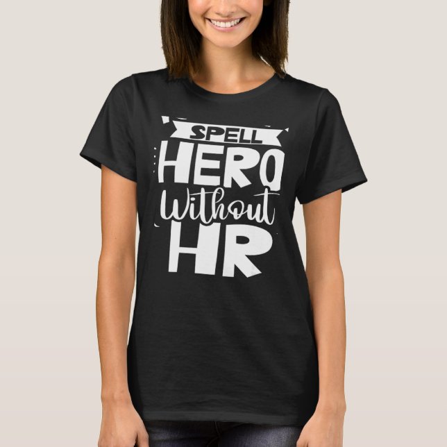 Camiseta You Can't Spell Hero Without Hr Human Resources Em (Frente)