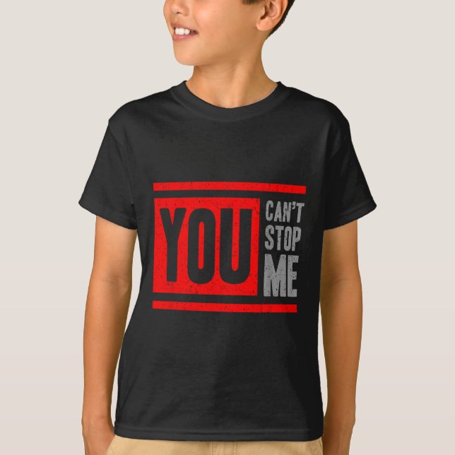 Camiseta You Can't Stop Me Break Through Motivation  (Frente)