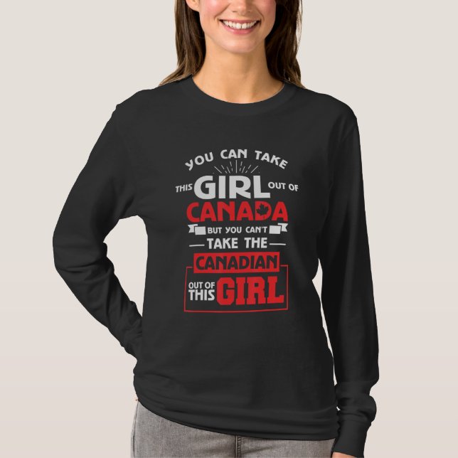 Camiseta You Can't Take The Canadian Out Of This Girl Canad (Frente)