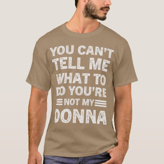 Camiseta You Can't Tell Me What To Do You Are Not My Donna