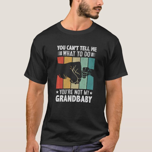 Camiseta You can't Tell me what to do You're not my Grandba (Frente)