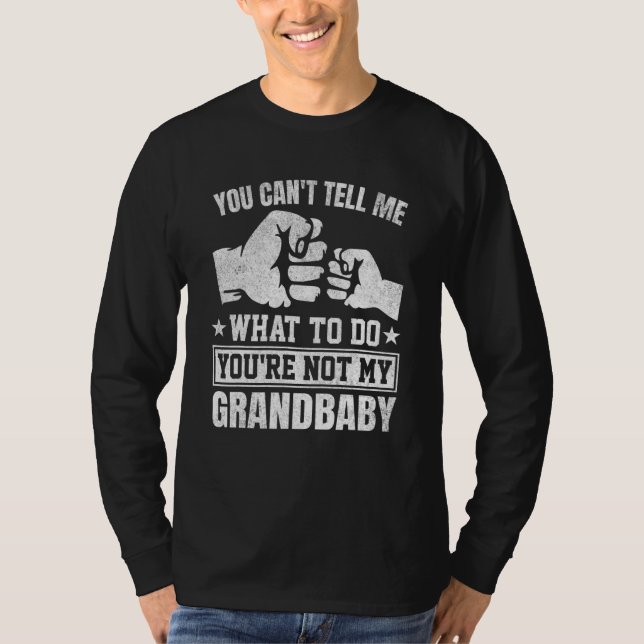 Camiseta You can't Tell me what to do You're not my Grandba (Frente)