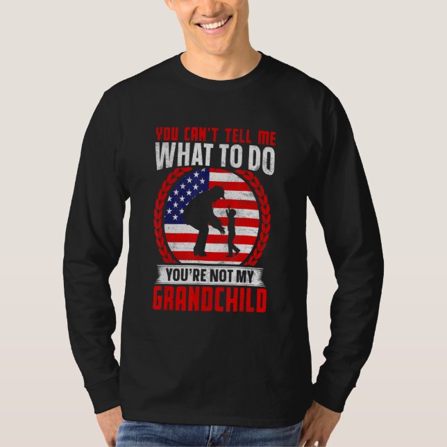 Camiseta You can't Tell me what to do You're not my Grandch (Frente)