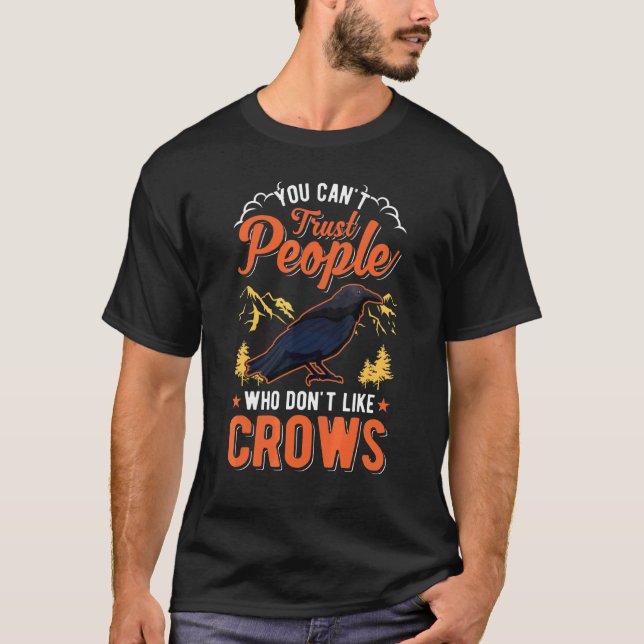Camiseta You Can't Trust People Who Don't Like Crows Raven  (Frente)