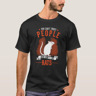 Camiseta You Can't Trust People Who Don't Like Rats  