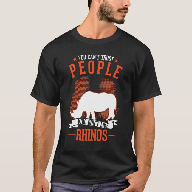 Camiseta You Can't Trust People Who Don't Like Rhinos (Frente)
