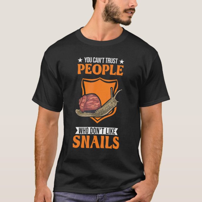 Camiseta You Can't Trust People Who Don't Like Snails 1 (Frente)