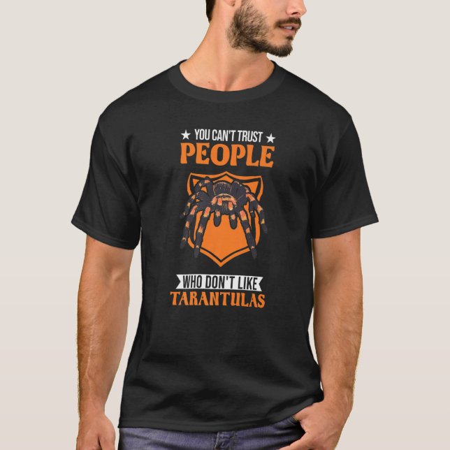 Camiseta You Can't Trust People Who Don't Like Tarantulas   (Frente)
