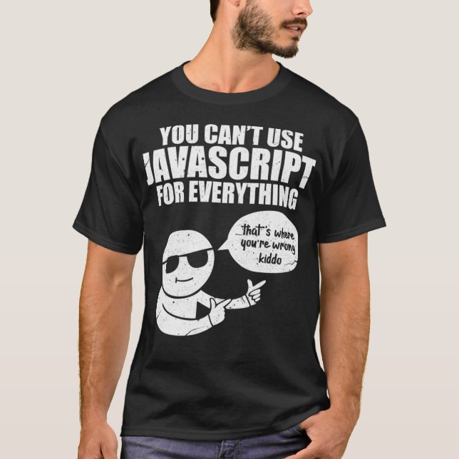 Camiseta You Cant Use Javascript Funny Programmer Code Meme (Frente)
