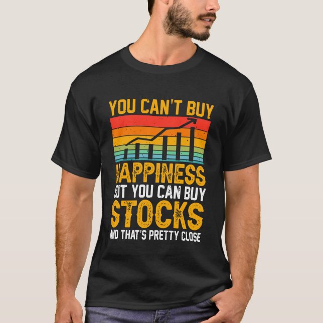 Camiseta You Canu2019t Buy Happiness But You Can Buy Stocks (Frente)
