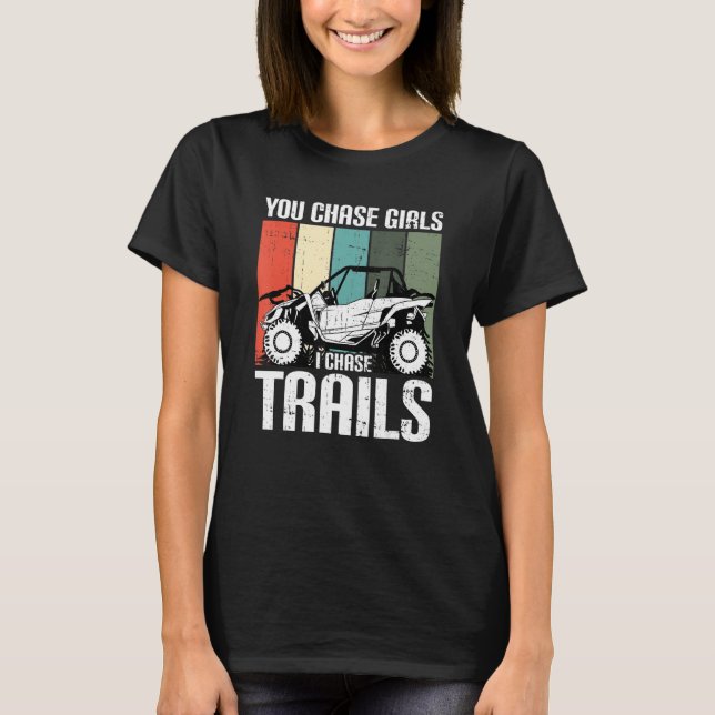 Camiseta You Chase Girls Chase Trails Funny UTV SxS Side by (Frente)