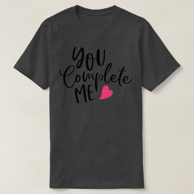 Camiseta You Complete Me Valentines Inspiration Gifts For B (Frente do Design)