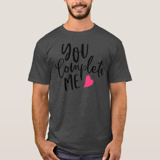 Camiseta You Complete Me Valentines Inspiration Gifts For B