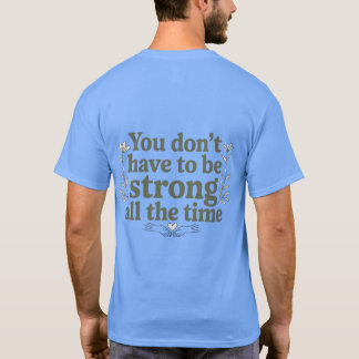 Camiseta You Don’t Have to Be Strong – Back Tee