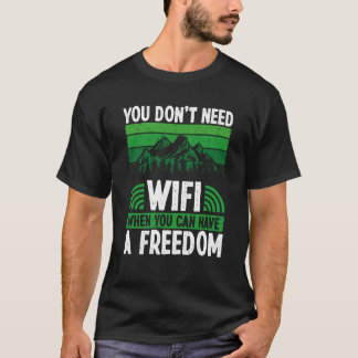 Camiseta You Don´t Need Wifi When You Can Have Freedom Camp