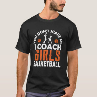 Camiseta You Don t Scare Me I Coach Girls Basketball Sport 