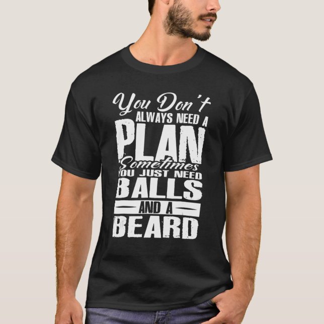 Camiseta You Dont Always Need A Plan Sometimes Just Balls A (Frente)