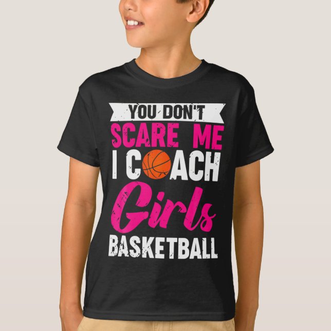 Camiseta You Dont E Me I Coach Girls Basketball  (Frente)