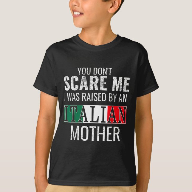 Camiseta You Don't E Me I Was Raised By An Italian Mother  (Frente)