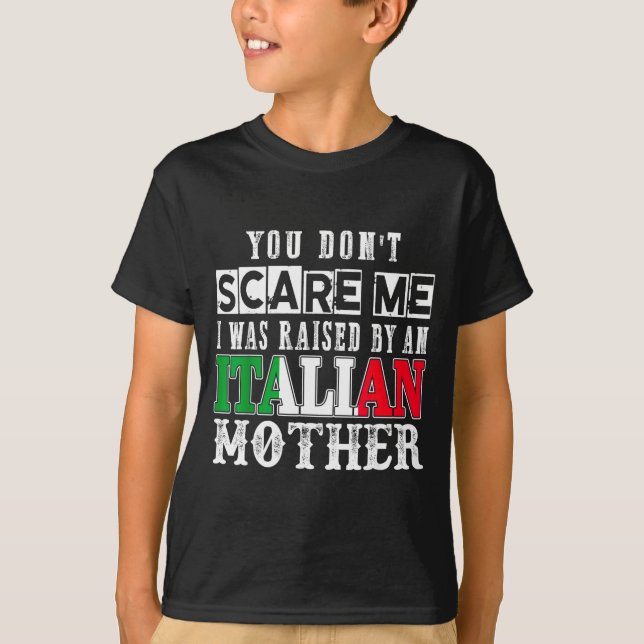Camiseta You Don't E Me I Was Raised By An Italian Mother F (Frente)