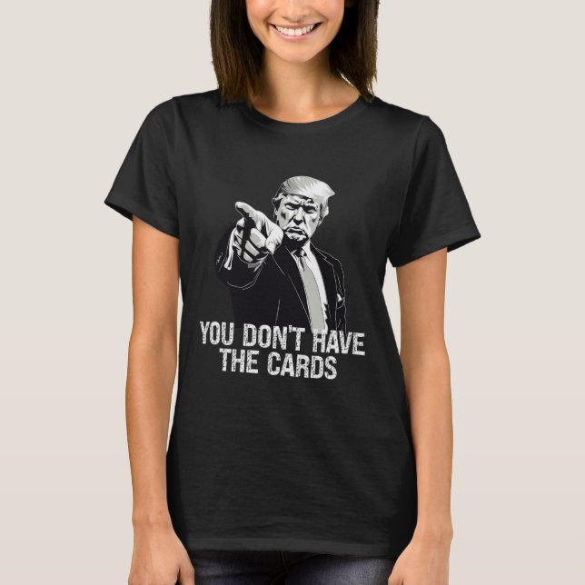 Camiseta You Don't Have Cards Donald Trump U.s. Vs Ukraine  (Frente)