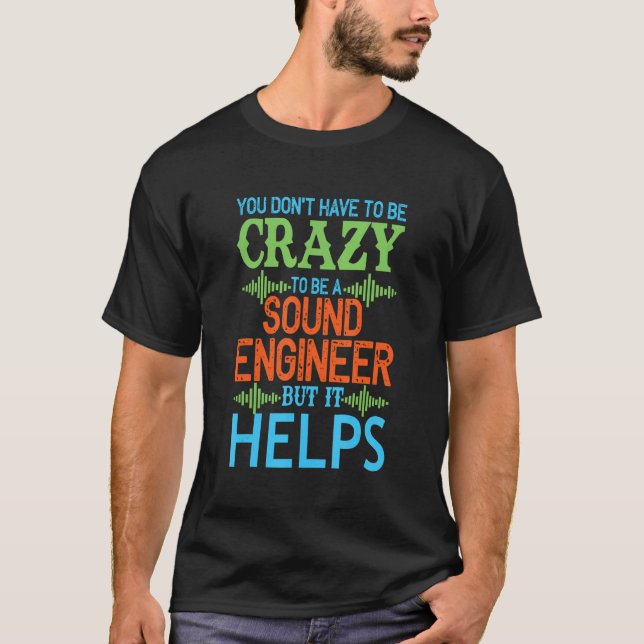 Camiseta You dont have to be crazy to be a sound engineer S (Frente)