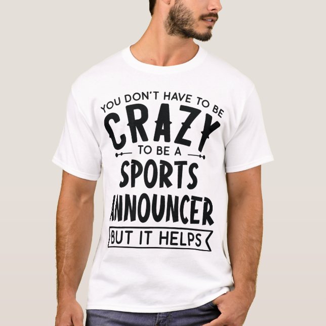 Camiseta You Dont Haveo Be A Crazy Sports Announcer friends (Frente)