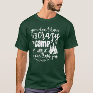 Camiseta You Dont Haveo Be Crazyo Camp boy