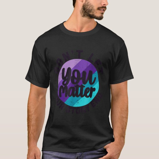Camiseta You Don't Let Your Story End Mental Health Message (Frente)