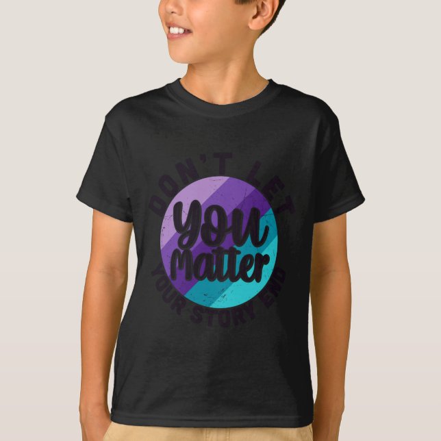Camiseta You Don't Let Your Story End Mental Health Message (Frente)