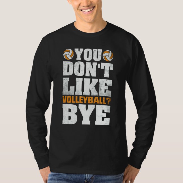 Camiseta You Don't Like Volleyball Bye  Beach Volleyball  4 (Frente)
