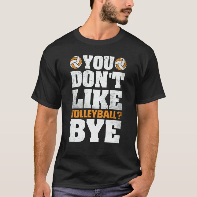 Camiseta You Don't Like Volleyball Bye  Beach Volleyball  4 (Frente)