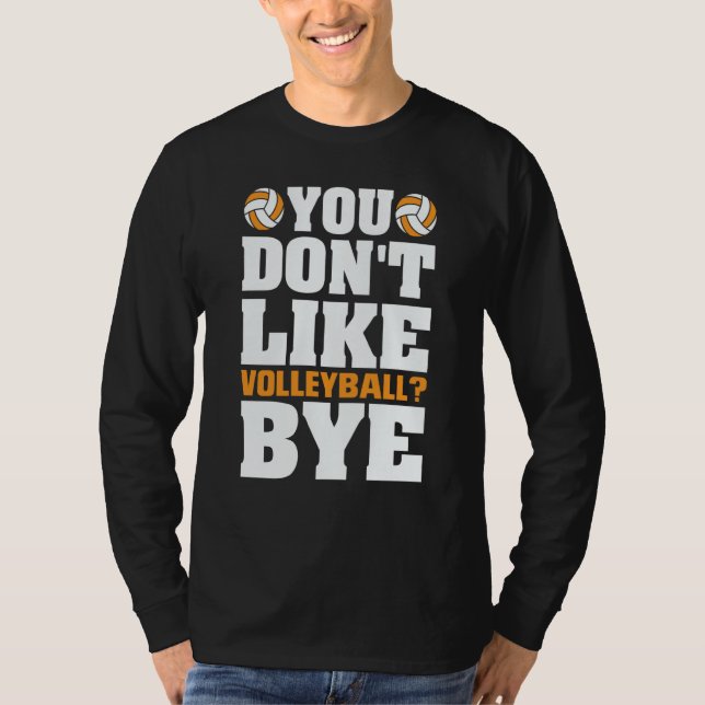 Camiseta You Don't Like Volleyball Bye  Beach Volleyball  5 (Frente)