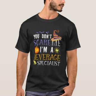 Camiseta You Don't Scare Beverage Specialist Halloween Sayi