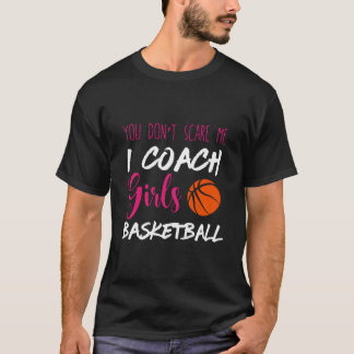 Camiseta You Don'T Scare Me I Coach Basketball Ball Sport