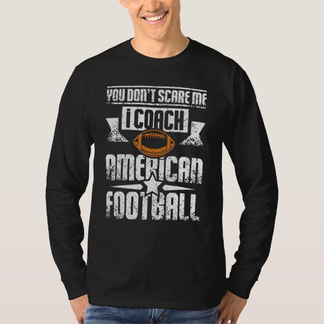 Camiseta You Don't Scare Me I Coach Girls American Football (Frente)