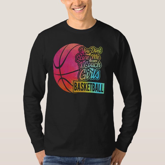 Camiseta You Don't Scare Me I Coach Girls Basketball Sport  (Frente)