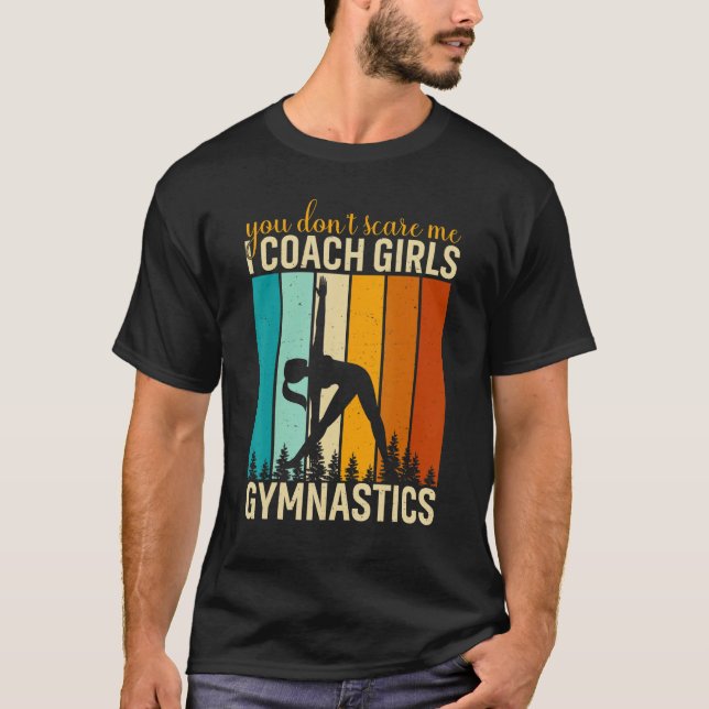 Camiseta You Don't Scare Me I Coach Girls Gymnastics Gymnas (Frente)