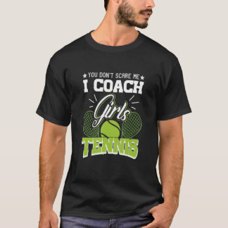 Camiseta You Don't Scare Me I Coach Girls Tennis Tee  Tenni