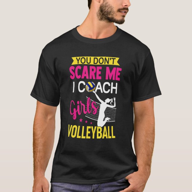 Camiseta You Don't Scare Me I Coach Girls Volleyball (Frente)