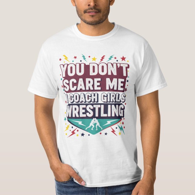 Camiseta  You Don't Scare Me I Coach Girls Wrestling (Frente)