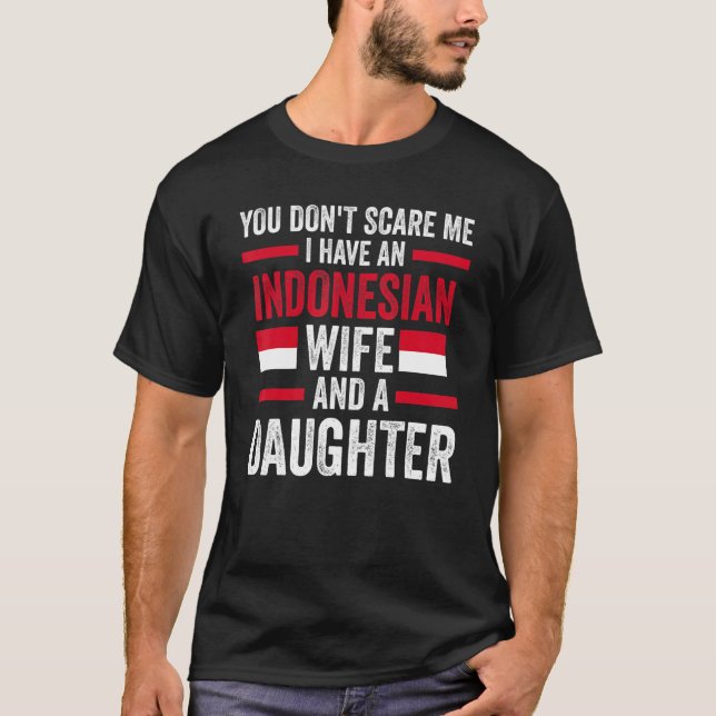 Camiseta you don't scare me I have an Indonesian wife Indon (Frente)