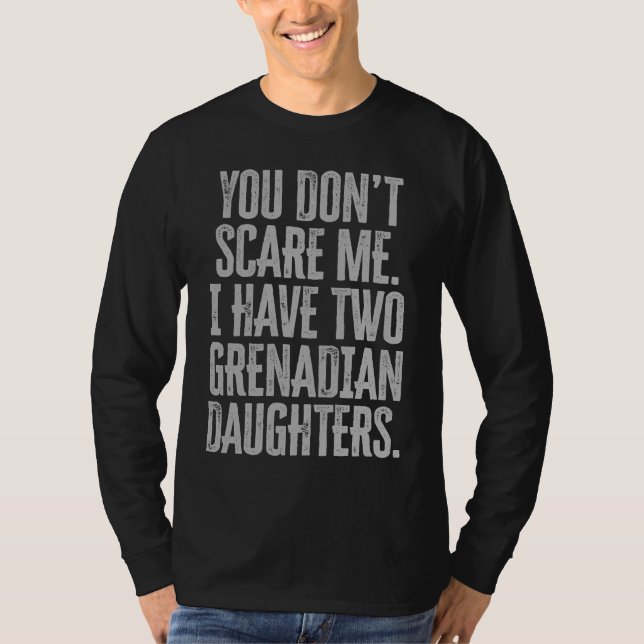 Camiseta You Dont Scare Me I Have Two Grenadian Daughters (Frente)
