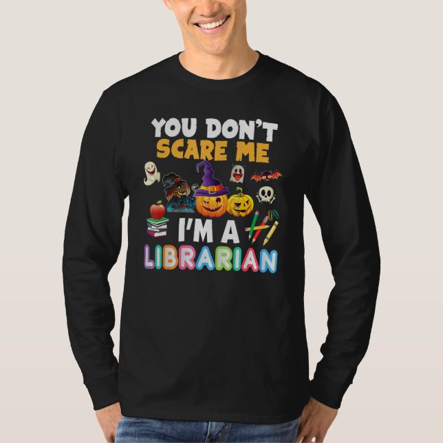 Camiseta You Don't Scare Me I'm A Librarian Teacher Hallowe (Frente)